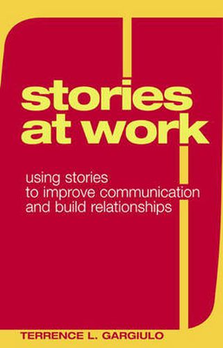 Cover image for Stories at Work: Using Stories to Improve Communication and Build Relationships