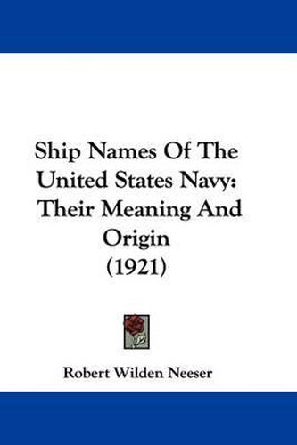 Cover image for Ship Names of the United States Navy: Their Meaning and Origin (1921)