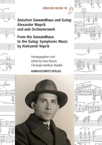 Cover image for Zwischen Gewandhaus Und Gulag: Alexander Weprik Und Sein Orchesterwerk: From the Gewandhaus to the Gulag: Symphonic Music by Aleksandr Veprik