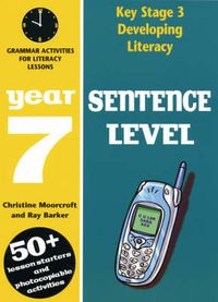 Cover image for Sentence Level: Year 7: Grammar Activities for Literacy Lessons