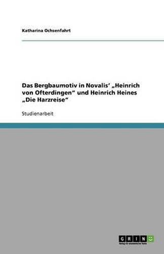 Cover image for Das Bergbaumotiv in Novalis'  Heinrich von Ofterdingen  und Heinrich Heines  Die Harzreise