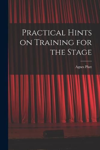 Cover image for Practical Hints on Training for the Stage