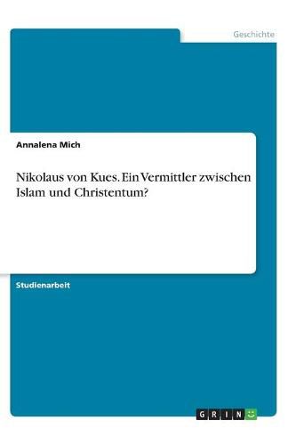 Cover image for Nikolaus von Kues. Ein Vermittler zwischen Islam und Christentum?