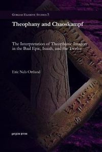 Cover image for Theophany and Chaoskampf: The Interpretation of Theophanic Imagery in the Baal Epic, Isaiah, and the Twelve