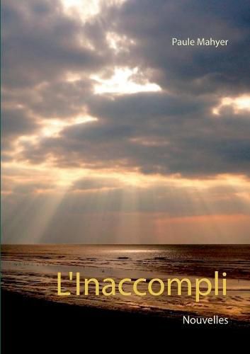 L'Inaccompli: Nouvelles