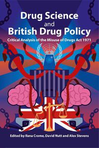 Cover image for Drug Science and British Drug Policy: Critical Analysis of the Misuse of Drugs Act 1971