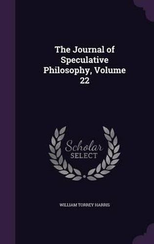 The Journal of Speculative Philosophy, Volume 22