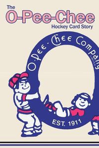 Cover image for The O-Pee-Chee Hockey Card Story