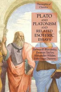 Cover image for Plato and Platonism and Related Esoteric Essays: Theosophical Classics