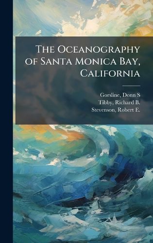 Cover image for The Oceanography of Santa Monica Bay, California