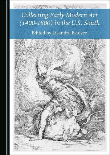 Cover image for Collecting Early Modern Art (1400-1800) in the U.S. South