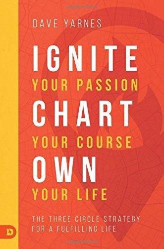 Cover image for Ignite Your Passion, Chart Your Course, Own Your Life