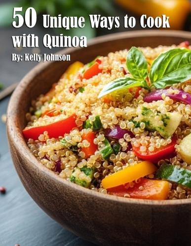 Cover image for 50 Unique Ways to Cook with Quinoa