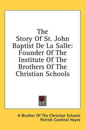 The Story of St. John Baptist de La Salle: Founder of the Institute of the Brothers of the Christian Schools