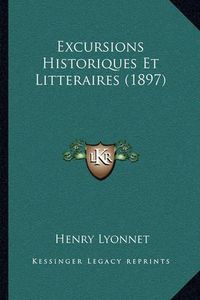 Cover image for Excursions Historiques Et Litteraires (1897)