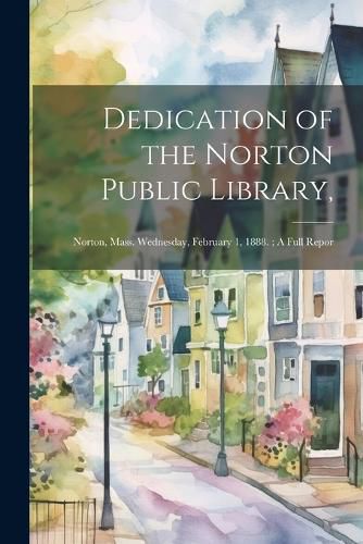 Cover image for Dedication of the Norton Public Library,