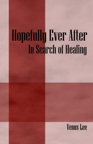 Cover image for Hopefully Ever After: In Search of Healing
