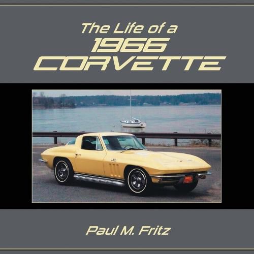 Cover image for The Life of a 1966 Corvette