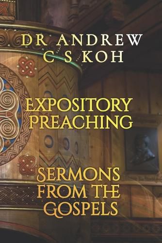 Expository Preaching: Expository Sermons from the Gospel of Matthew, Mark, Luke, and John