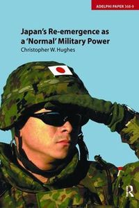Cover image for Japan's Re-emergence as a 'Normal' Military Power