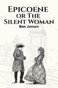 Cover image for Epicoene, or The Silent Woman