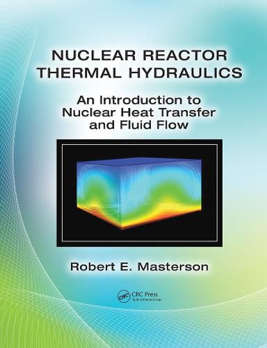 Cover image for Nuclear Reactor Thermal Hydraulics: An Introduction to Nuclear Heat Transfer and Fluid Flow