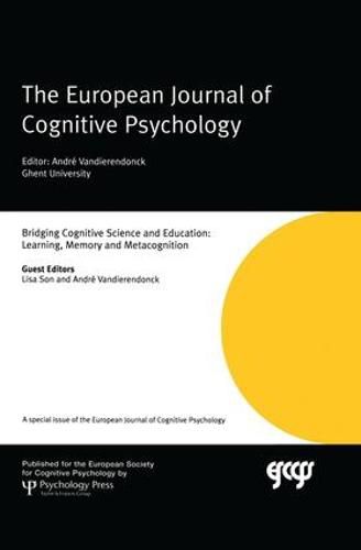 Cover image for Bridging Cognitive Science and Education: Learning, Memory and Metacognition: A Special Issue of the European Journal of Cognitive Psychology