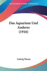 Cover image for Das Aquarium Und Anderes (1916)