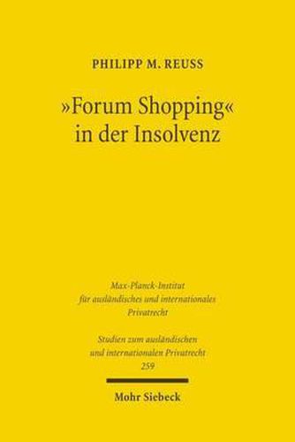 Cover image for Forum Shopping  in der Insolvenz: Missbrauchliche Dimension der Wahrnehmung unionsrechtlicher Gestaltungsmoeglichkeiten
