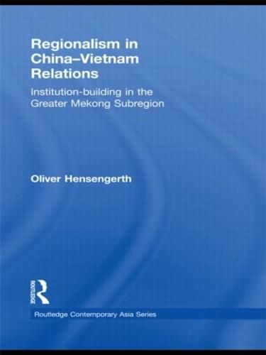 Cover image for Regionalism in China-Vietnam Relations: Institution-Building in the Greater Mekong Subregion