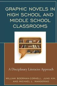 Cover image for Graphic Novels in High School and Middle School Classrooms: A Disciplinary Literacies Approach
