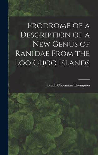 Cover image for Prodrome of a Description of a New Genus of Ranidae From the Loo Choo Islands