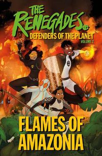 Cover image for The Renegades Flames of Amazonia: Defenders of the Planet