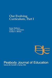 Cover image for Our Evolving Curriculum: Part I: A Special Issue of Peabody Journal of Education