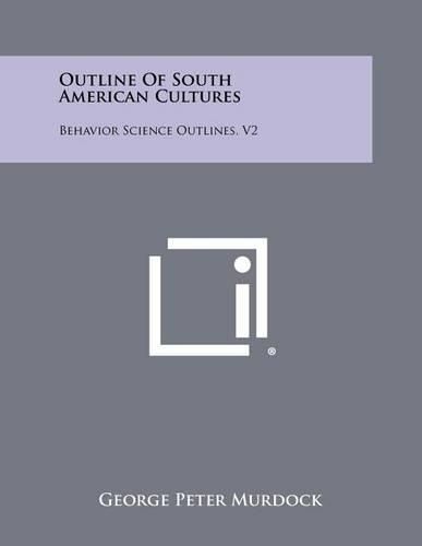 Cover image for Outline of South American Cultures: Behavior Science Outlines, V2