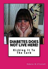 Cover image for Diabetes Does Not Live Here!: Kicking It To The Curb
