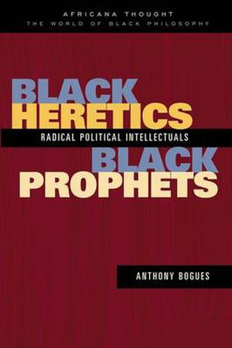 Black Heretics, Black Prophets: Radical Political Intellectuals