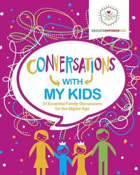 Cover image for Conversations with My Kids: 30 Essential Family Discussions for the Digital Age