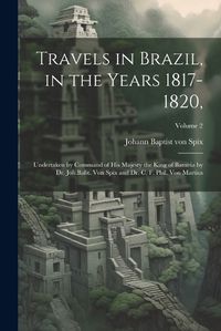 Cover image for Travels in Brazil, in the Years 1817-1820,