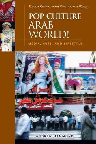 Pop Culture Arab World!: Media, Arts, and Lifestyle