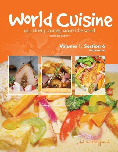 Cover image for World Cuisine - My Culinary Journey Around the World Volume 1, Section 6: Vegetarian