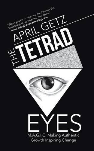 Cover image for The Tetrad Eyes: M.A.G.I.C. Making Authentic Growth Inspiring Change