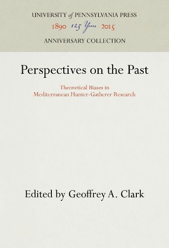 Cover image for Perspectives on the Past: Theoretical Biases in Mediterranean Hunter-Gatherer Research