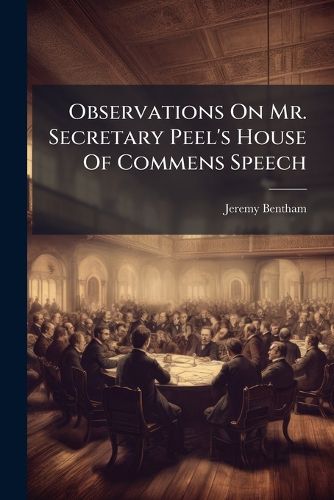 Cover image for Observations on Mr. Secretary Peel's House of Commens Speech ...