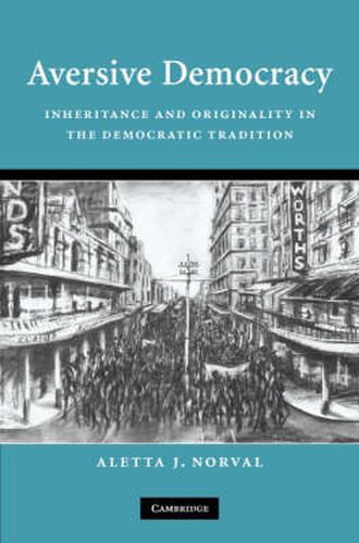 Cover image for Aversive Democracy: Inheritance and Originality in the Democratic Tradition