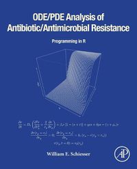 Cover image for ODE/PDE Analysis of Antibiotic/Antimicrobial Resistance: Programming in R