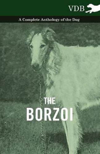 Cover image for The Borzoi - A Complete Anthology of the Dog -