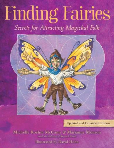 Finding Fairies: Secrets for Attracting Magickal Folk Updated and Expanded Edition