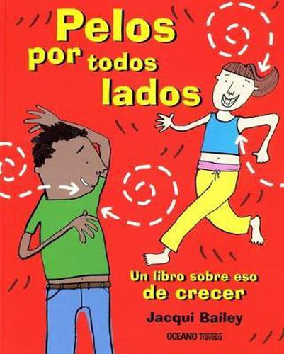 Cover image for Pelos Por Todos Lados. Un Libro Sobre Eso de Crecer