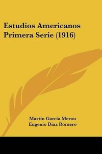 Cover image for Estudios Americanos Primera Serie (1916)